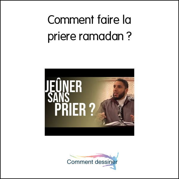 Comment faire la priere ramadan